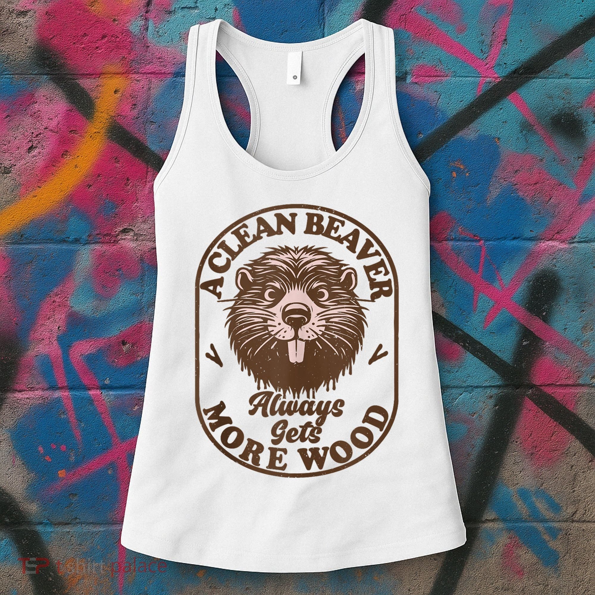 A Clean Beaver Always Gets More Wood Graphic Funny Raunchy Women's Tank Top