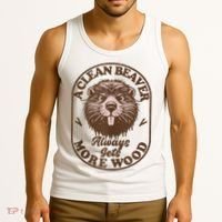 A Clean Beaver Always Gets More Wood Graphic Funny Raunchy Tank Top thumb 3