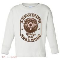A Clean Beaver Always Gets More Wood Graphic Funny Raunchy Toddler Long Sleeve Shirt thumb 0
