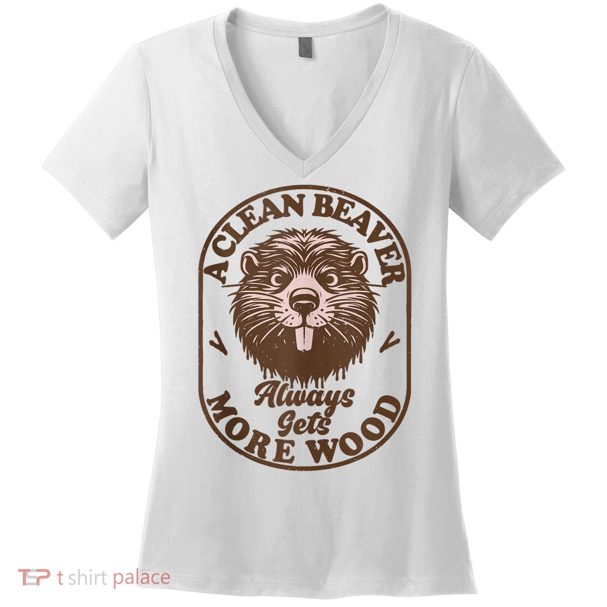 A Clean Beaver Always Gets More Wood Graphic Funny Raunchy Women's V-Neck T-Shirt