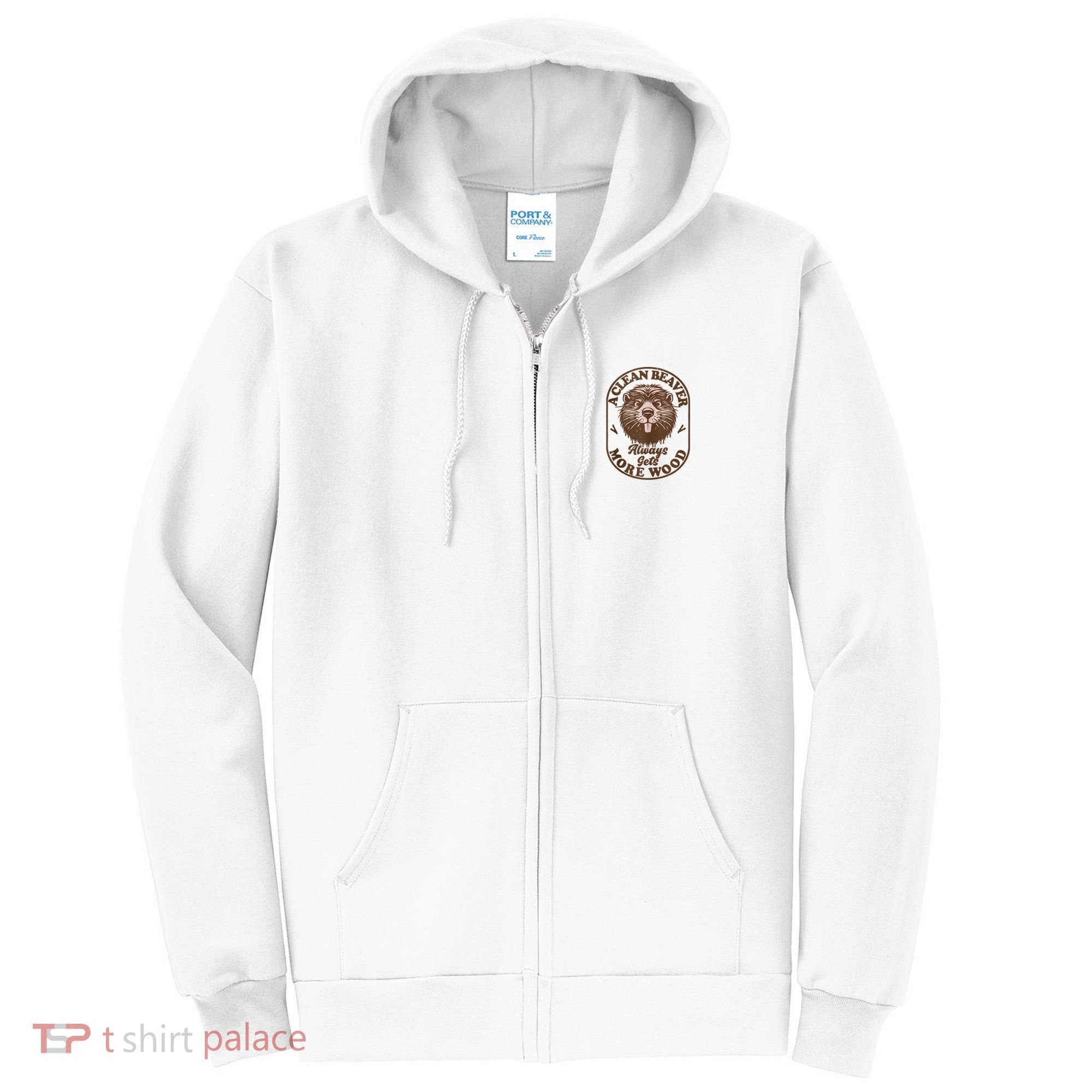 A Clean Beaver Always Gets More Wood Graphic Funny Raunchy Full Zip Hoodie