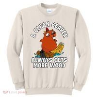 A Clean Beaver Always Gets More Wood Sweatshirt thumb 0