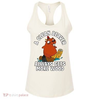 A Clean Beaver Always Gets More Wood Women's Tank Top