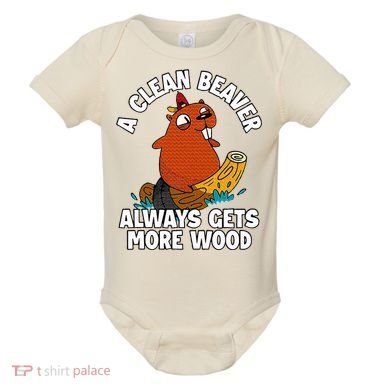 A Clean Beaver Always Gets More Wood Baby Bodysuit
