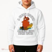 A Clean Beaver Always Gets More Wood Hoodie thumb 2