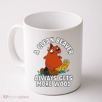 A Clean Beaver Always Gets More Wood Coffee Mug thumb 0