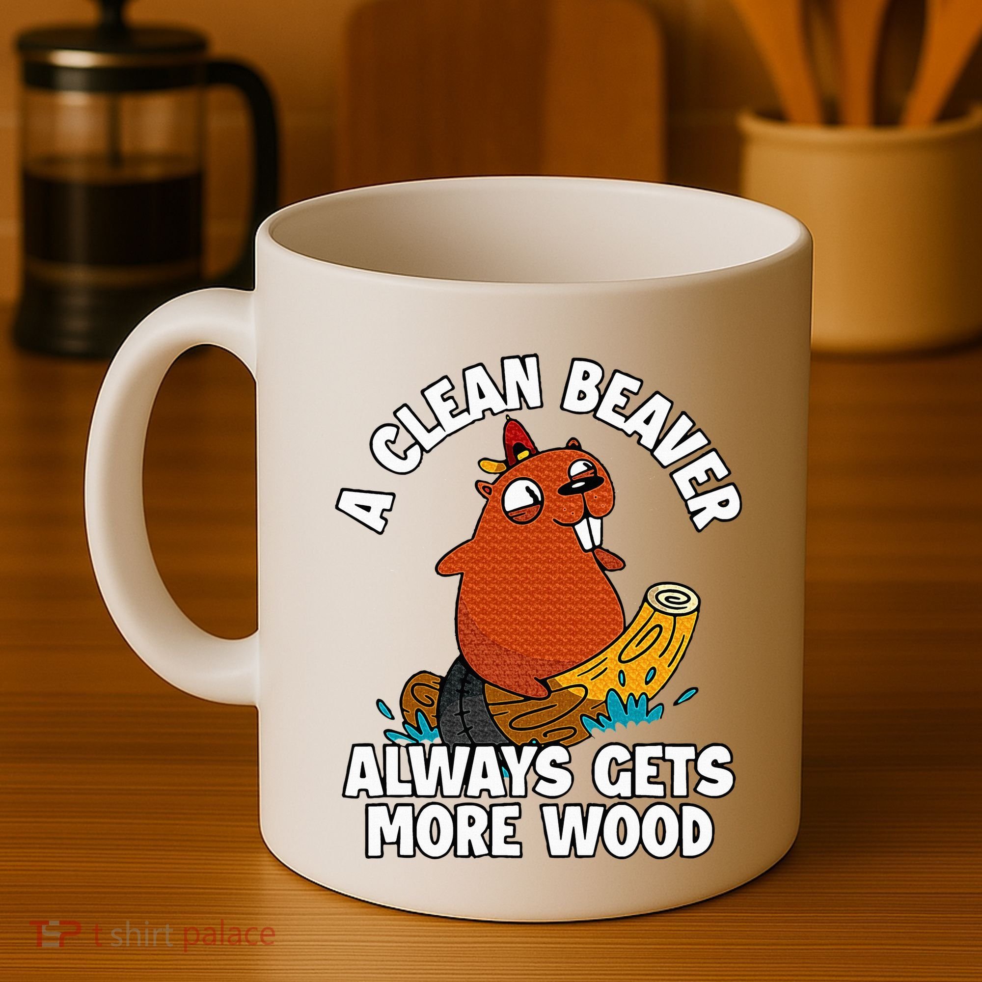 A Clean Beaver Always Gets More Wood Coffee Mug