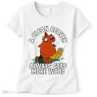 A Clean Beaver Always Gets More Wood Women's T-Shirt thumb 0
