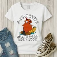 A Clean Beaver Always Gets More Wood Women's T-Shirt thumb 3