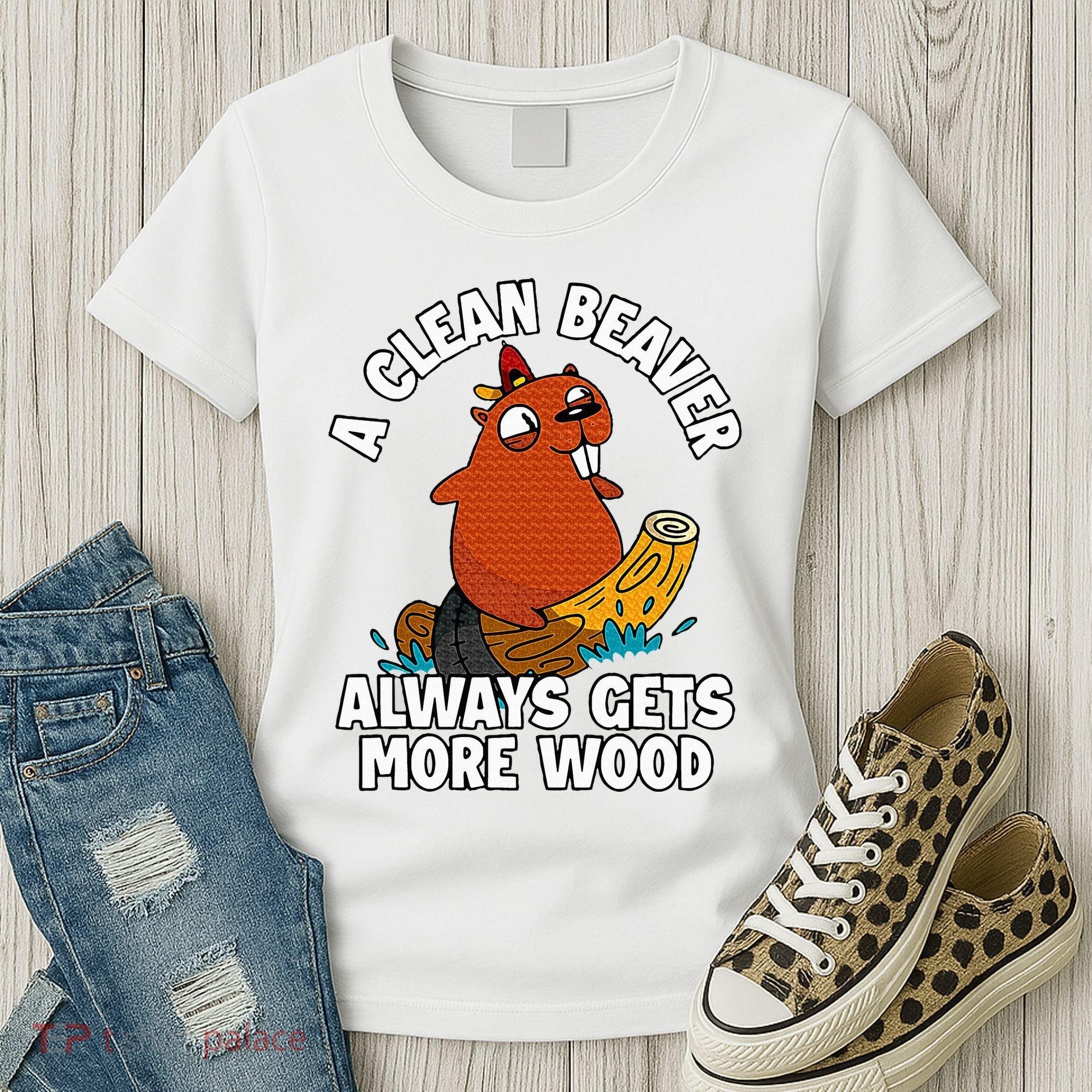 A Clean Beaver Always Gets More Wood Women's T-Shirt