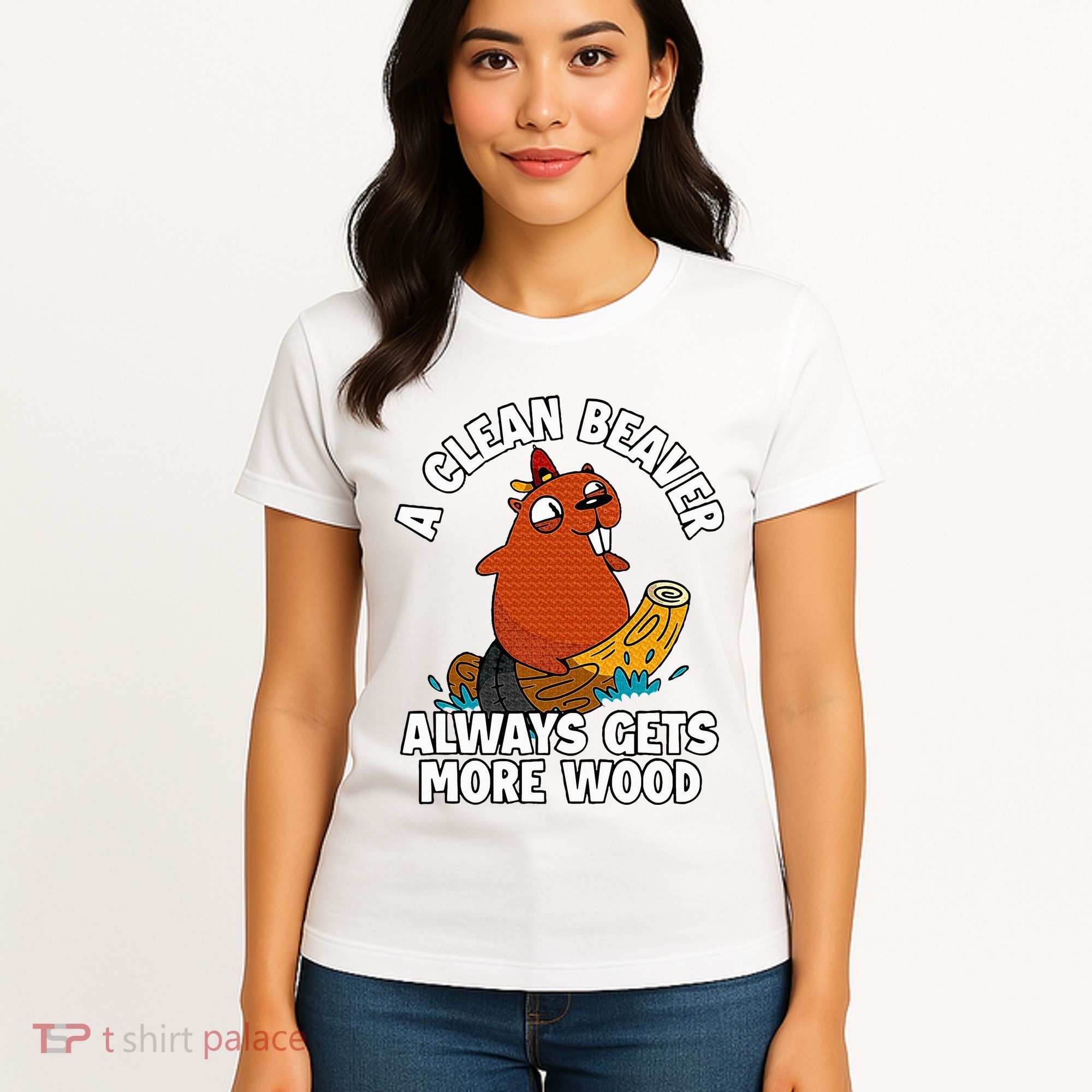 A Clean Beaver Always Gets More Wood Women's T-Shirt