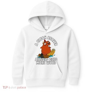 A Clean Beaver Always Gets More Wood Kids Hoodie