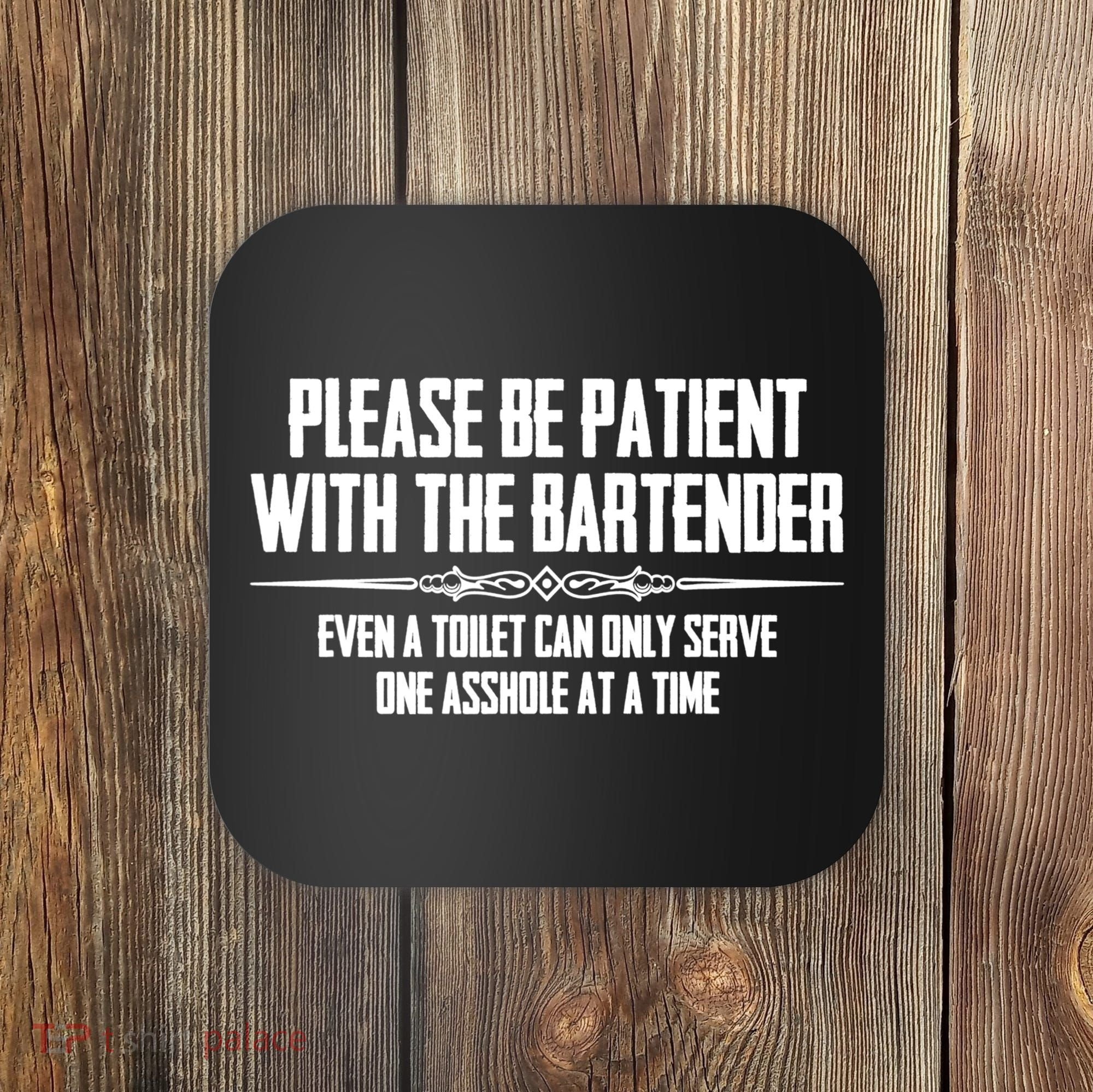 A Cute Bar Owner Gifts Please Be Patient With The Bartender Funny Gift Coaster