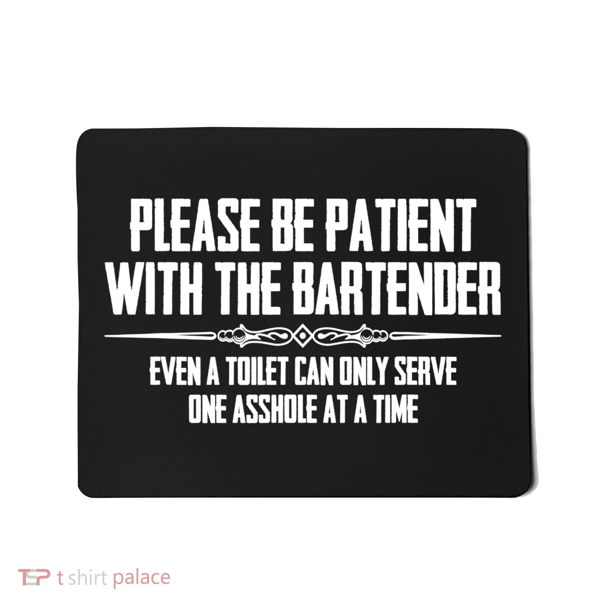 A Cute Bar Owner Gifts Please Be Patient With The Bartender Funny Gift Mousepad