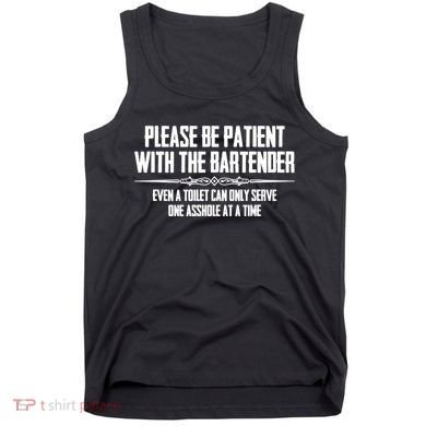 A Cute Bar Owner Gifts Please Be Patient With The Bartender Funny Gift Tank Top