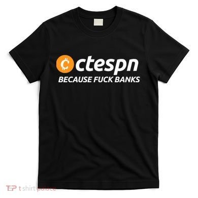 Ab Ctespn Because Fuck Banks T-Shirt