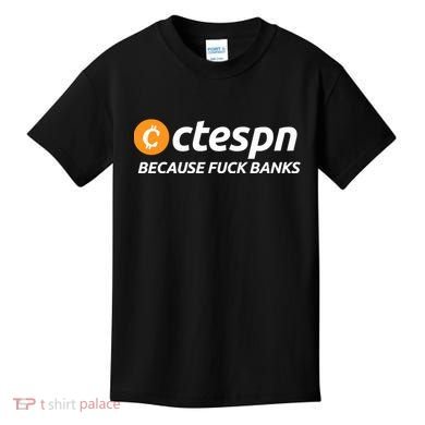 Ab Ctespn Because Fuck Banks Kids T-Shirt