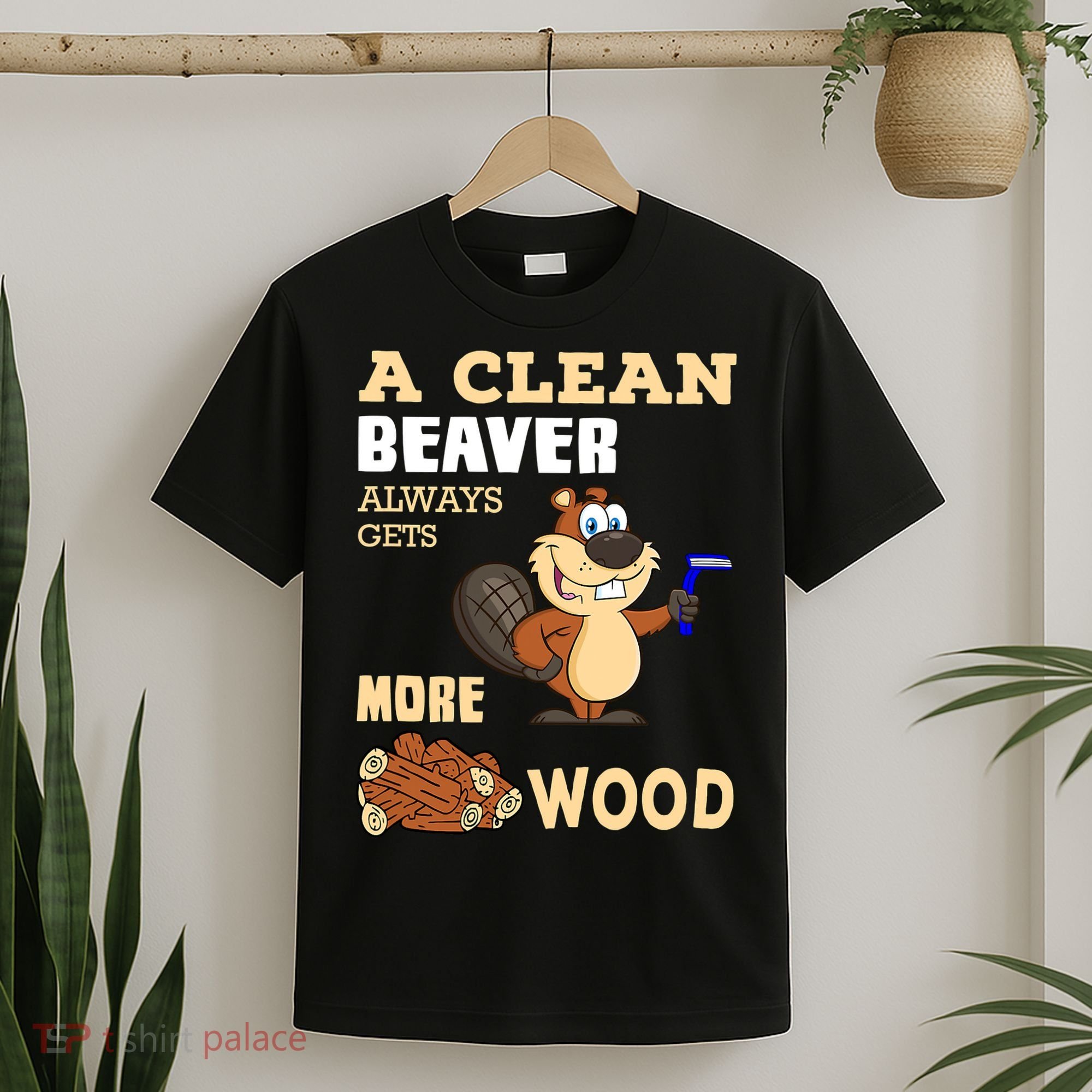 A Clean Beaver Always Gets More Wood Adult Humor Funny T-Shirt