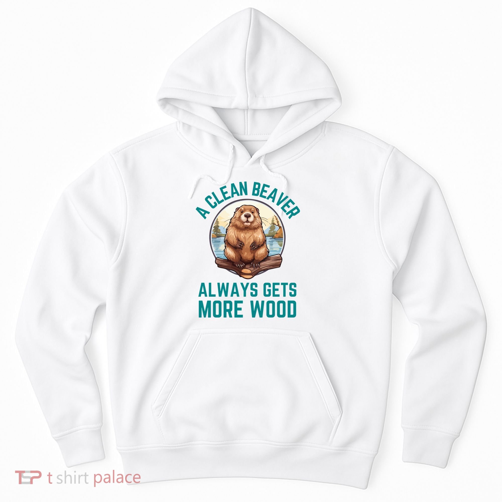 A Clean Beaver Always Gets More Wood Hoodie