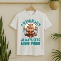 A Clean Beaver Always Gets More Wood T-Shirt thumb 2