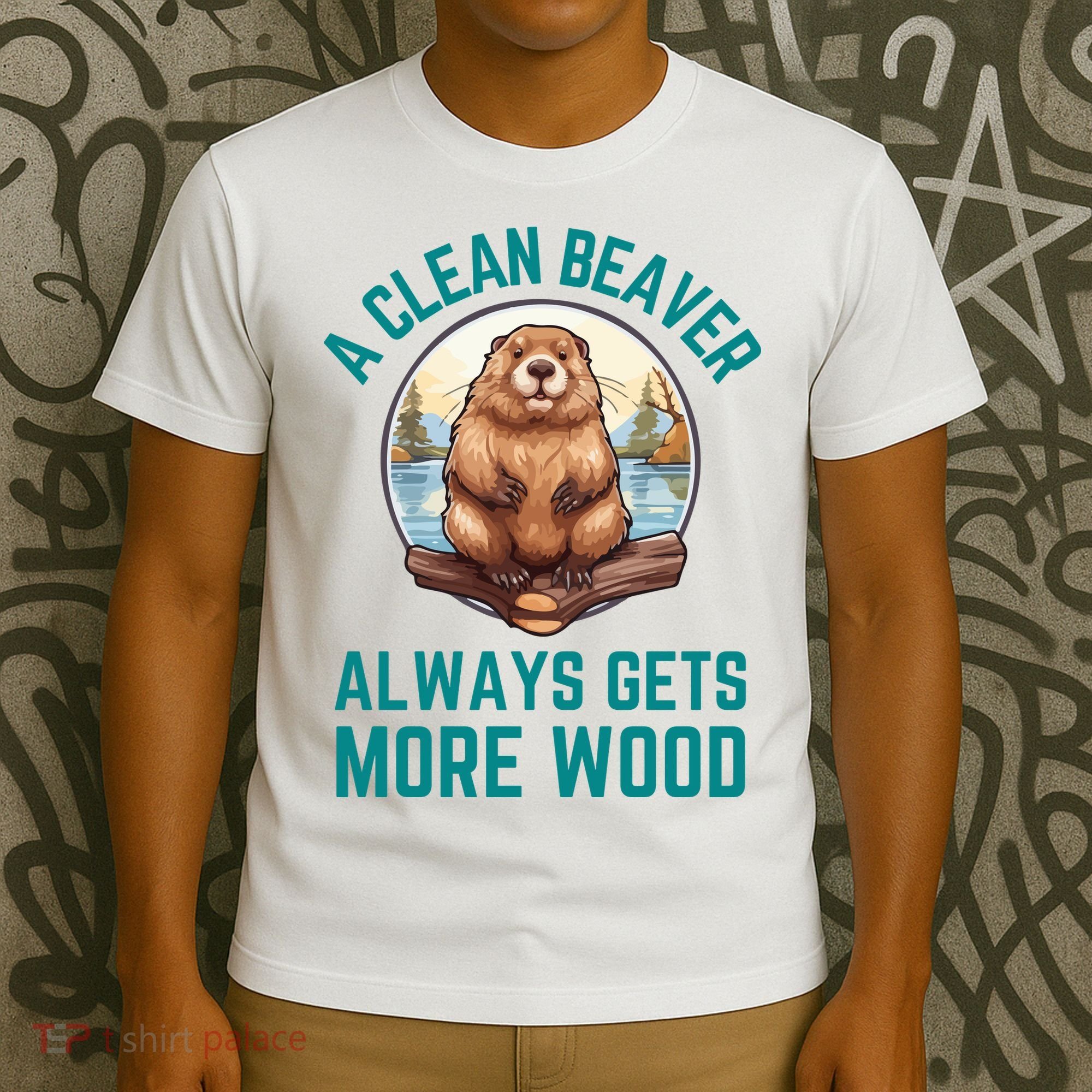 A Clean Beaver Always Gets More Wood T-Shirt