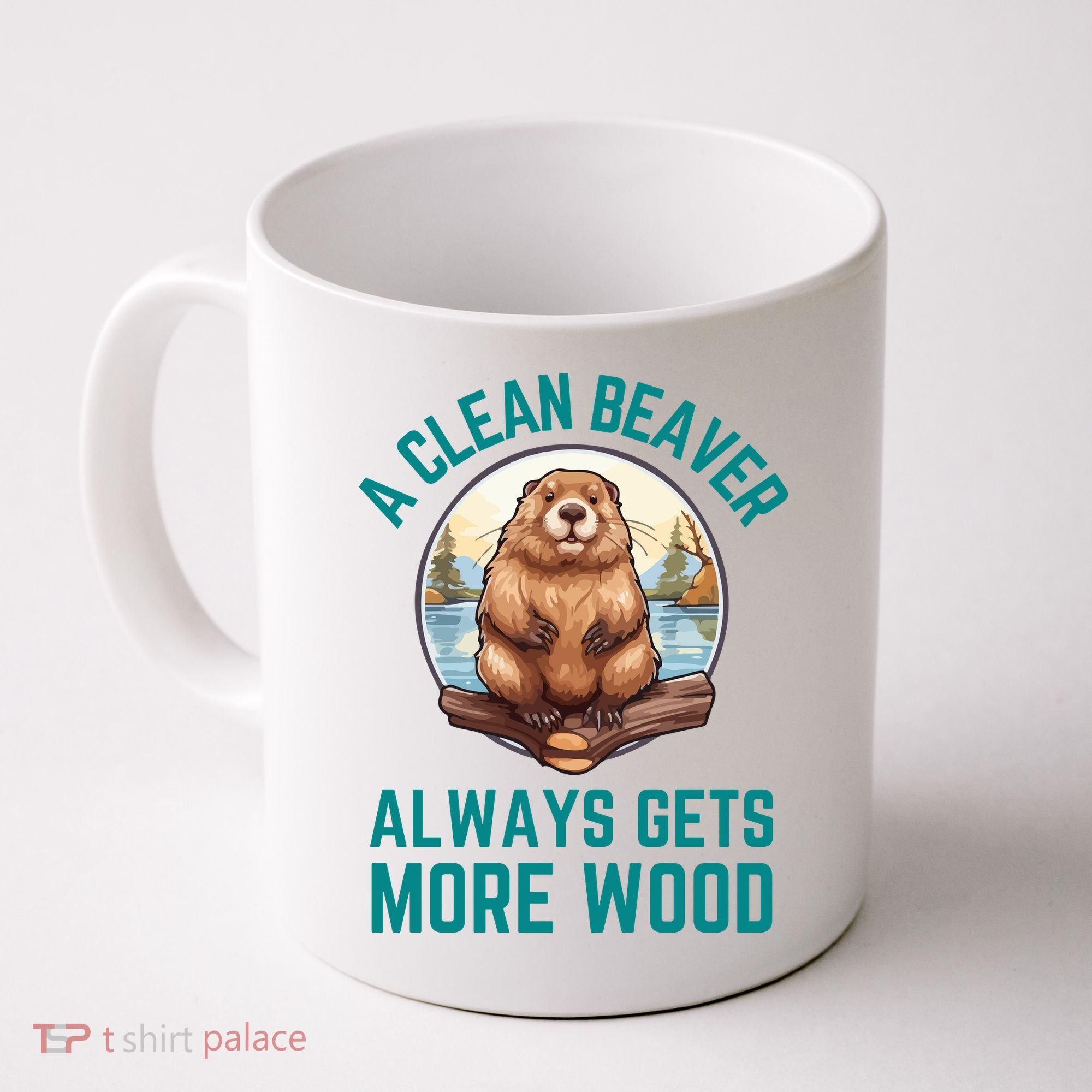 A Clean Beaver Always Gets More Wood Coffee Mug