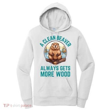 A Clean Beaver Always Gets More Wood Women's Hoodie
