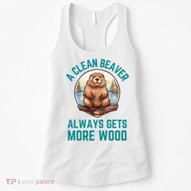 A Clean Beaver Always Gets More Wood Women's Tank Top