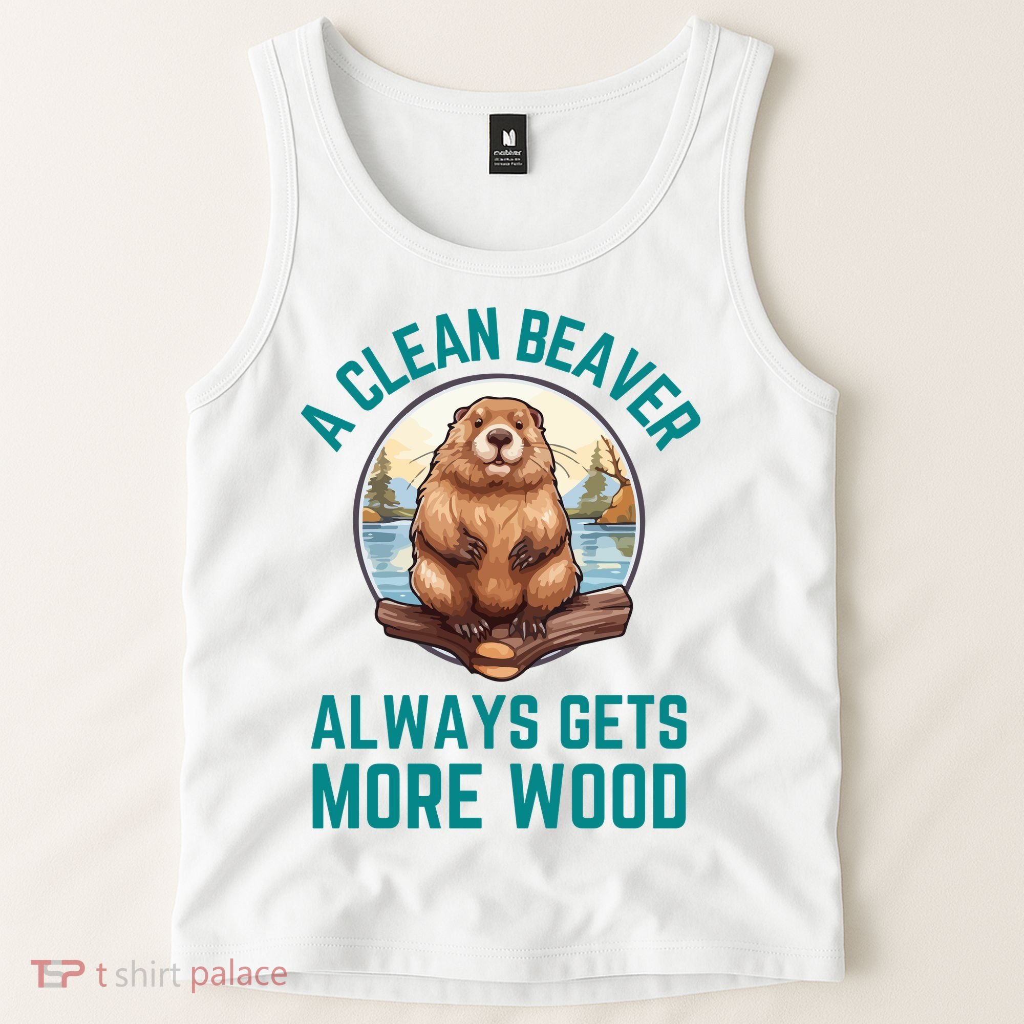 A Clean Beaver Always Gets More Wood Tank Top