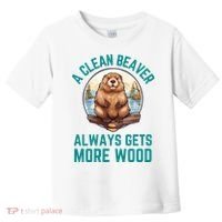 A Clean Beaver Always Gets More Wood Toddler T-Shirt thumb 0