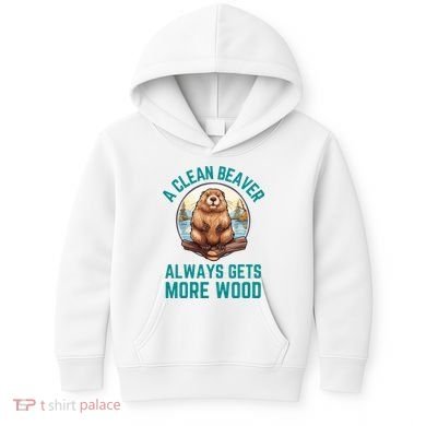 A Clean Beaver Always Gets More Wood Kids Hoodie