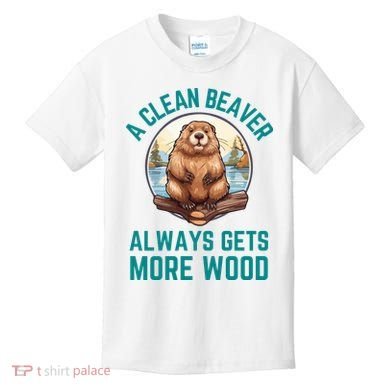 A Clean Beaver Always Gets More Wood Kids T-Shirt