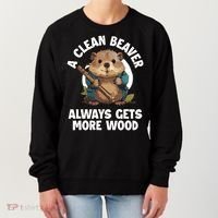 A Clean Beaver Always Gets More Wood Women's Sweatshirt thumb 0