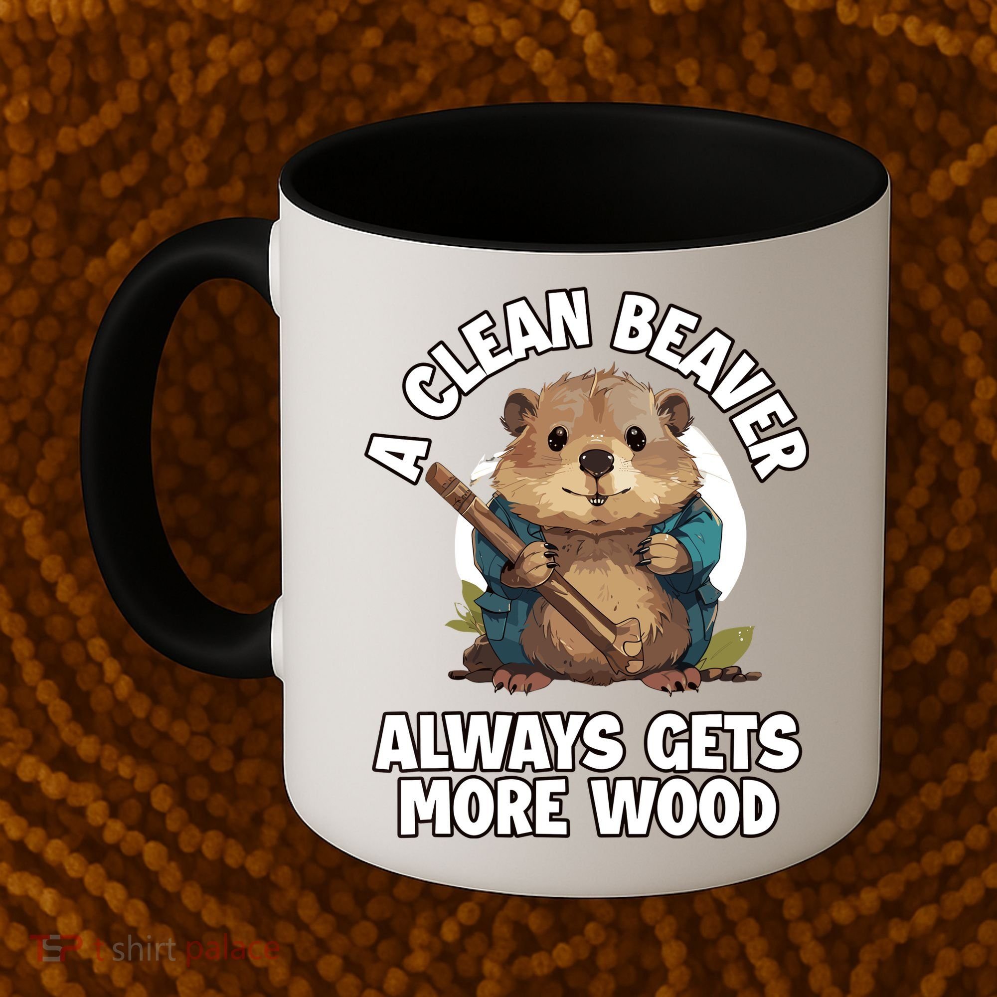 A Clean Beaver Always Gets More Wood Coffee Mug