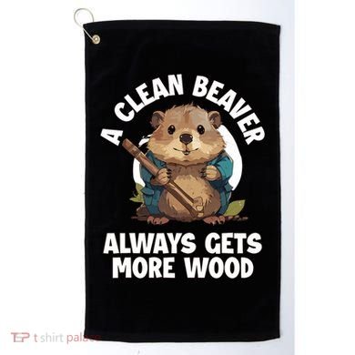 A Clean Beaver Always Gets More Wood Golf Towel