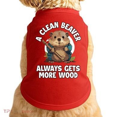 A Clean Beaver Always Gets More Wood Doggie Tank
