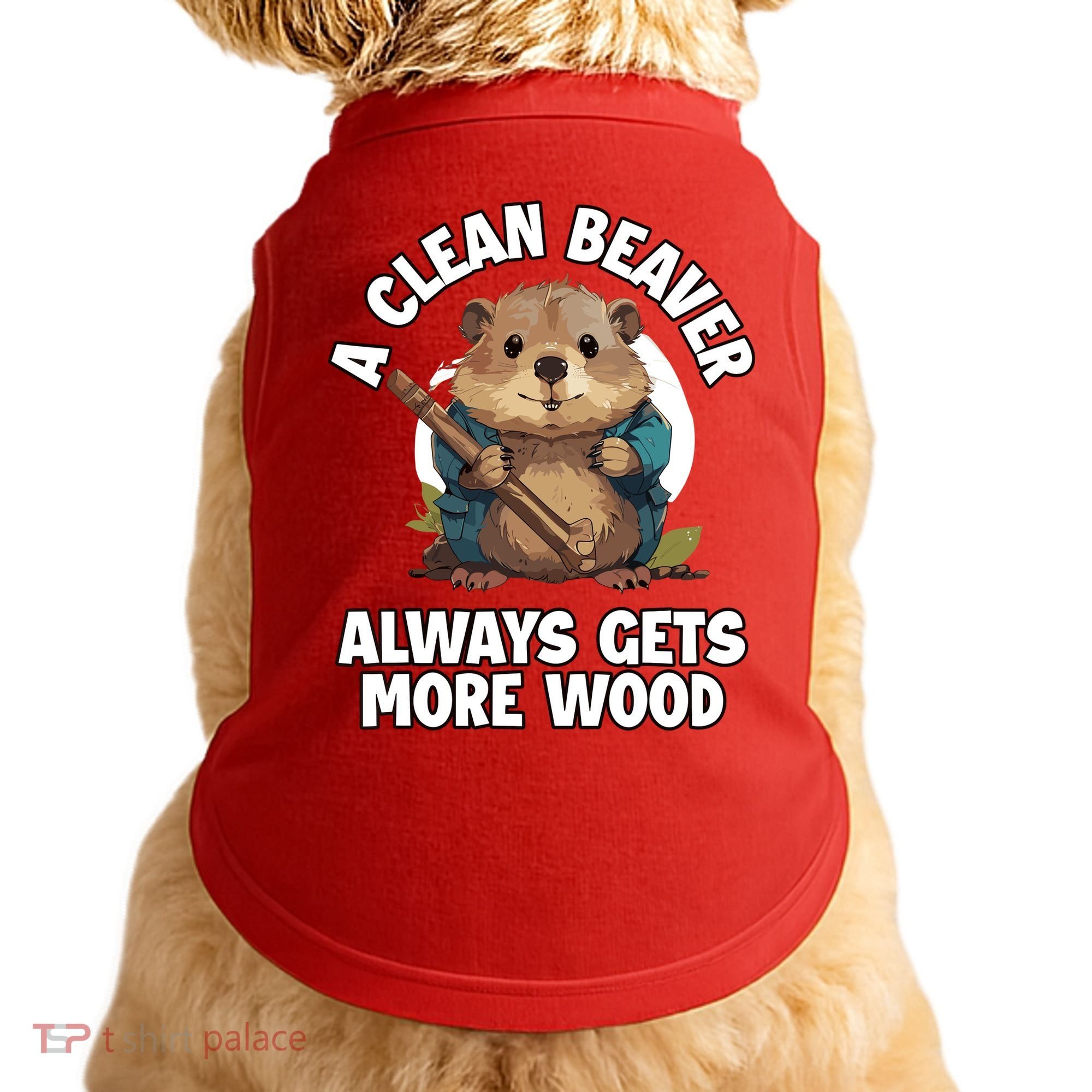 A Clean Beaver Always Gets More Wood Doggie Tank