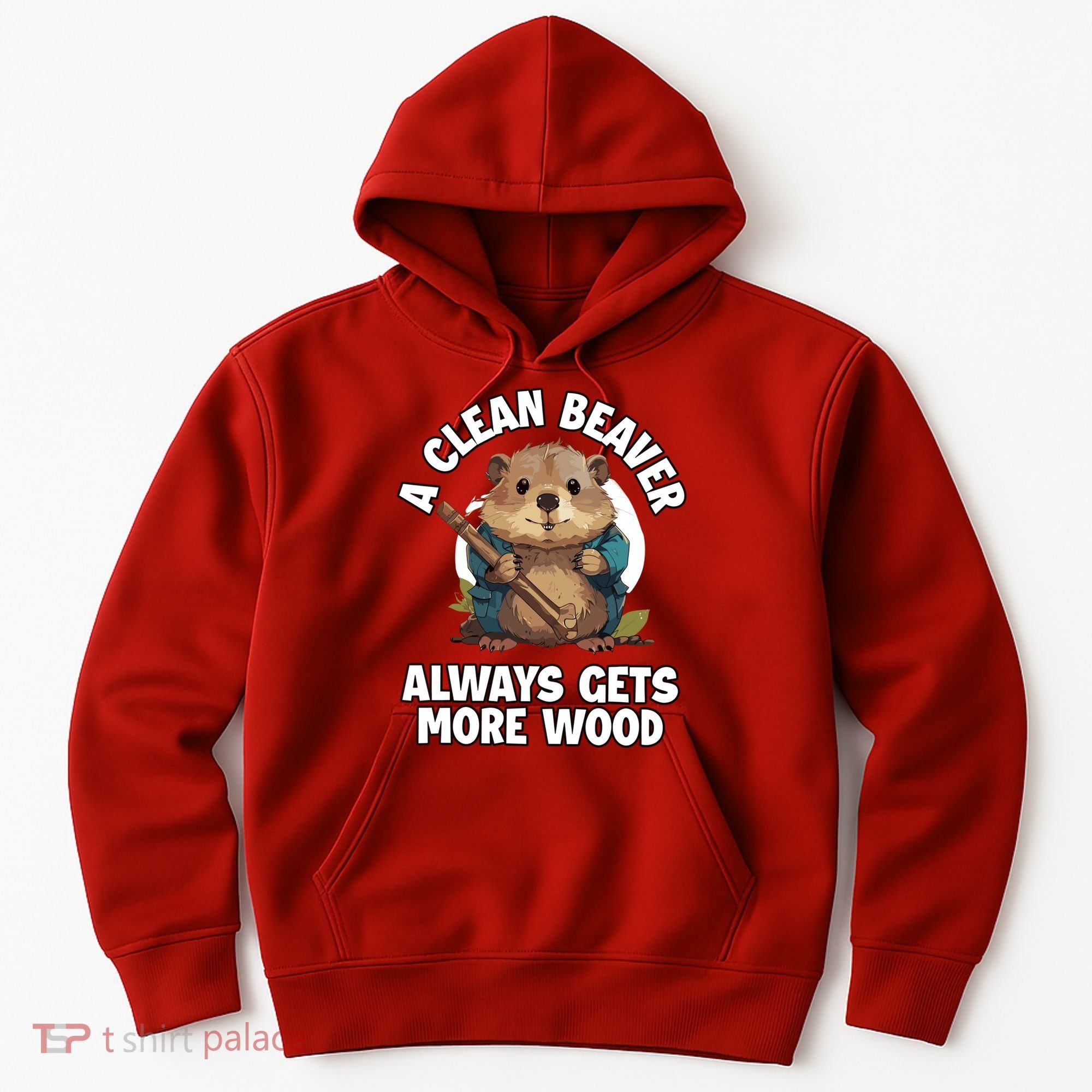 A Clean Beaver Always Gets More Wood Hoodie