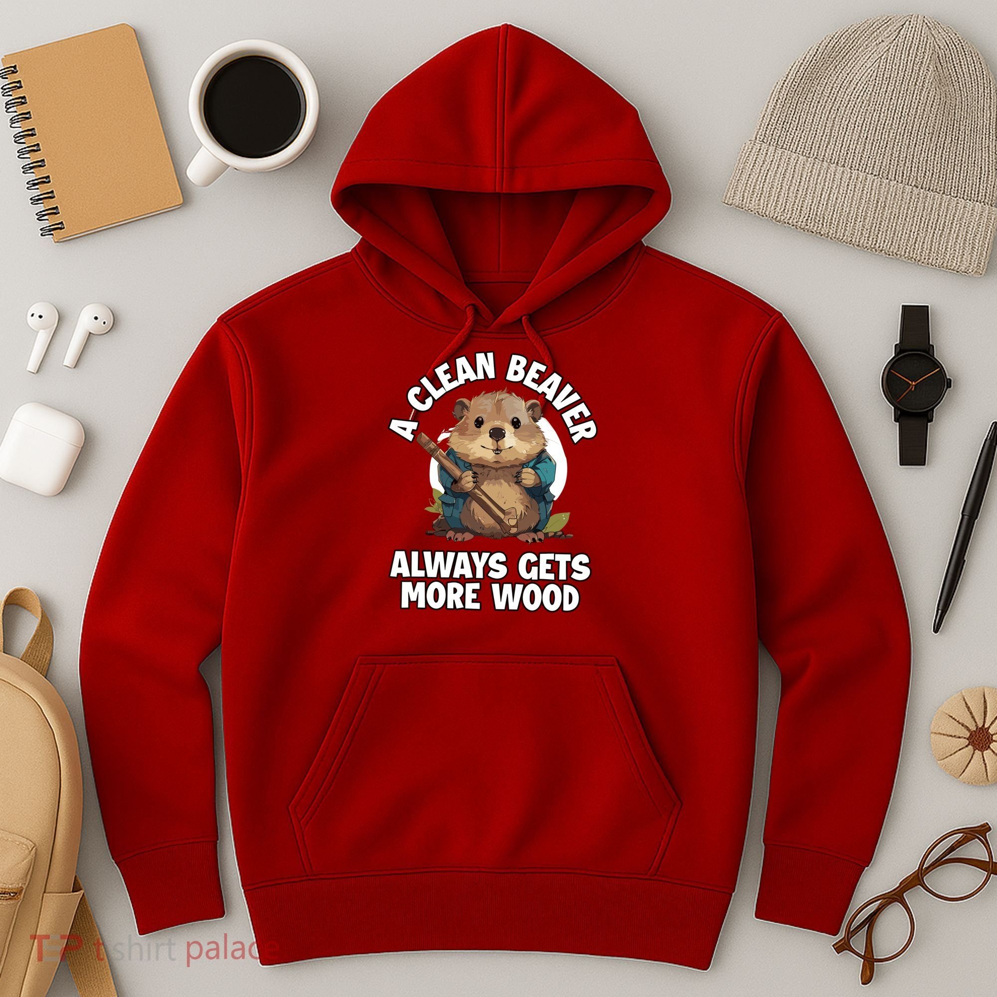 A Clean Beaver Always Gets More Wood Hoodie