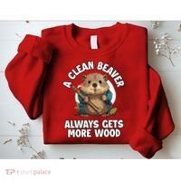 A Clean Beaver Always Gets More Wood Sweatshirt thumb 2