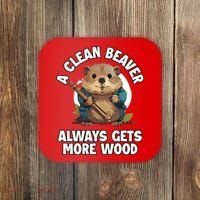 A Clean Beaver Always Gets More Wood Coaster thumb 0