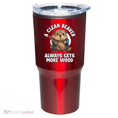 A Clean Beaver Always Gets More Wood Tumbler