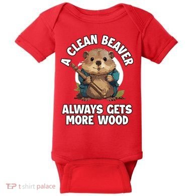 A Clean Beaver Always Gets More Wood Baby Bodysuit
