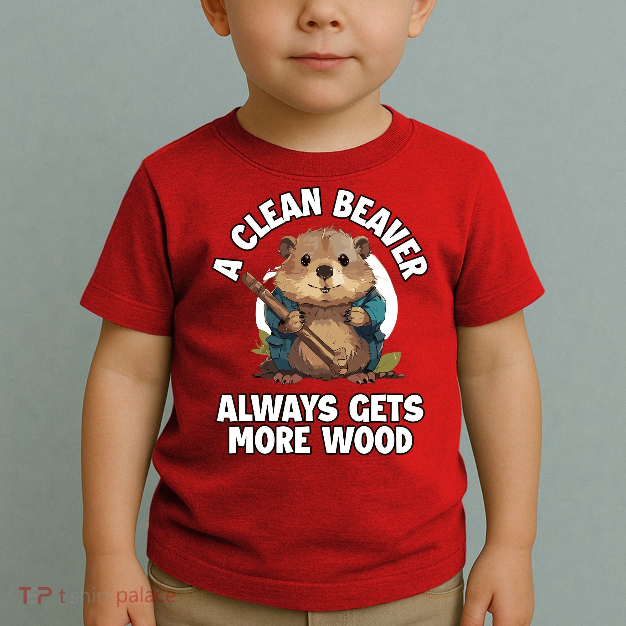 A Clean Beaver Always Gets More Wood Toddler T-Shirt