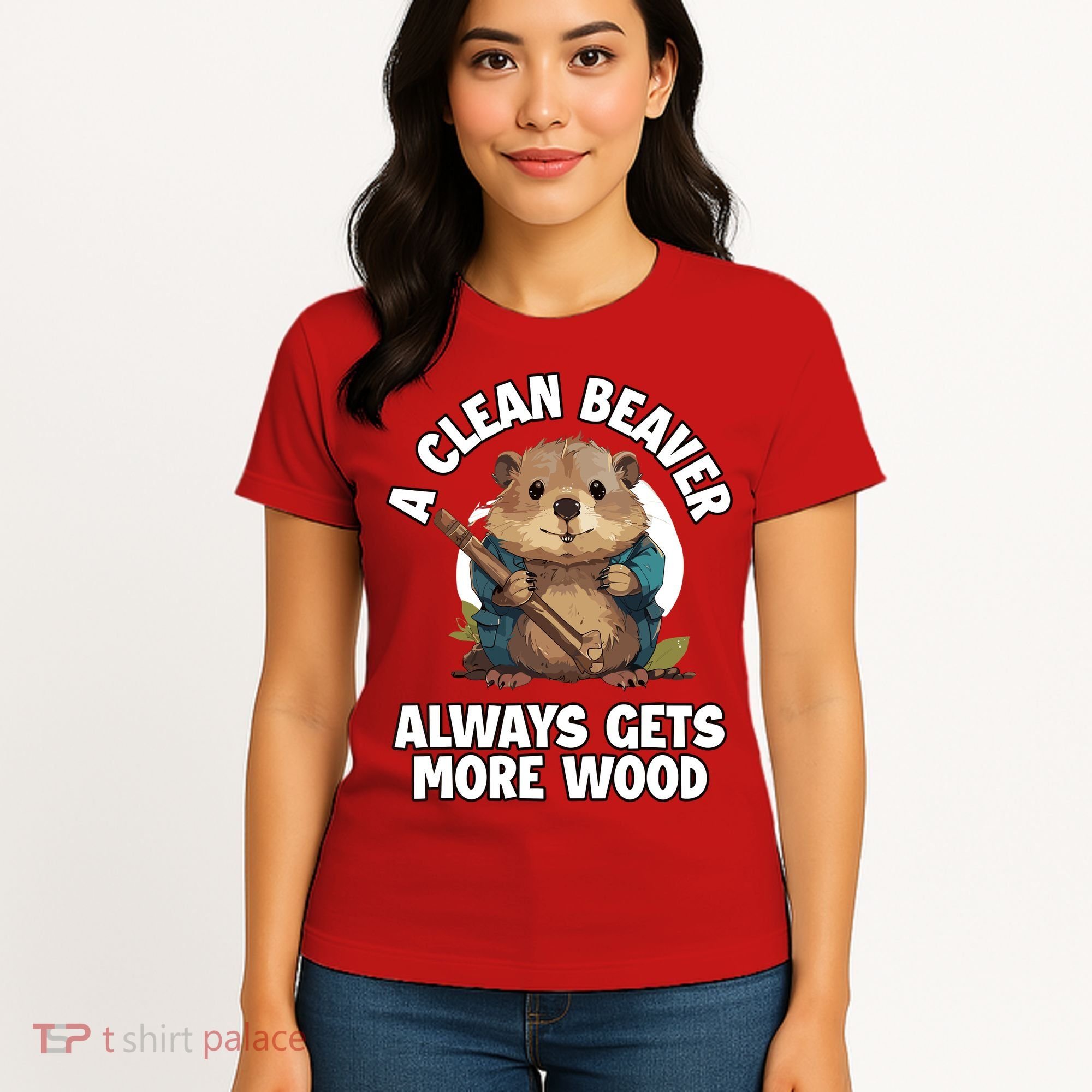 A Clean Beaver Always Gets More Wood Women's T-Shirt