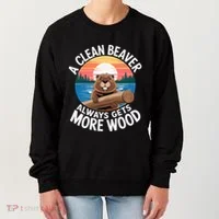 A Clean Beaver Always Gets More Wood Women's Sweatshirt thumb 0