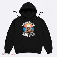 A Clean Beaver Always Gets More Wood Hoodie thumb 0