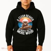 A Clean Beaver Always Gets More Wood Hoodie thumb 2