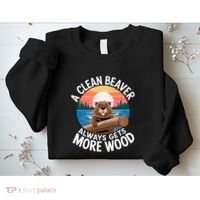 A Clean Beaver Always Gets More Wood Sweatshirt thumb 2