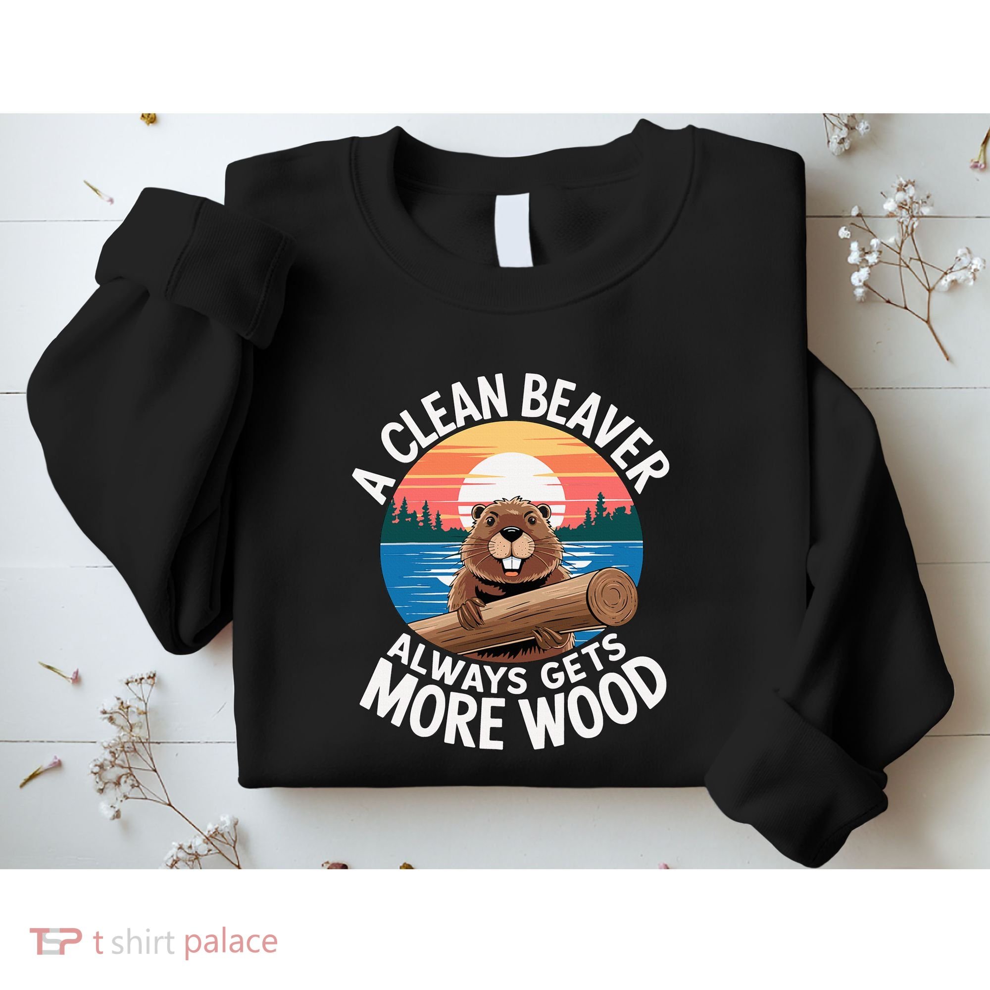 A Clean Beaver Always Gets More Wood Sweatshirt